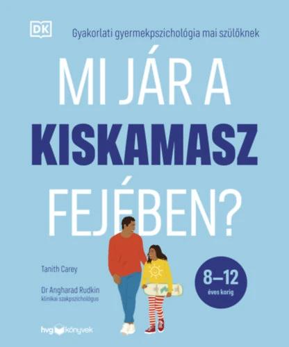 Mi jár a kiskamasz fejében? - Gyakorlati gyermekpszichológia mai szülőknek
