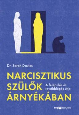 Narcisztikus szülők árnyékában - A felépülés és a továbblépés útja