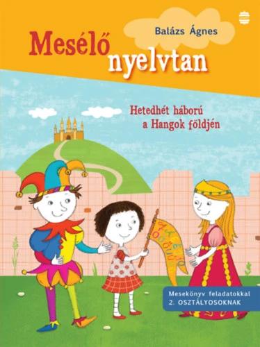 Hetedhét háború a Hangok földjén - Mesekönyv feladatokkal 2. osztályosoknak