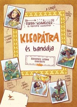 Kleopátra és bandája - Óegyiptomi sztorik újratöltve