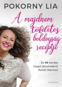 A majdnem tökéletes boldogság receptje - És 99 kérdés függő játszmákról Rendi Marihoz