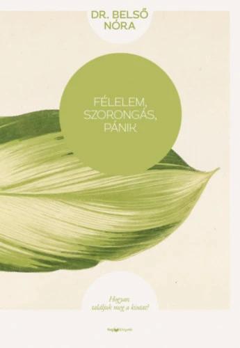 Félelem, szorongás, pánik - Hogyan találjuk meg a kiutat?