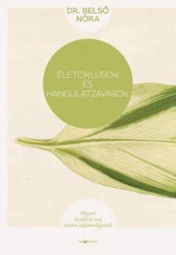 Életciklusok és hangulatzavarok - Hogyan küzdjünk meg életünk hullámvölgyeivel?