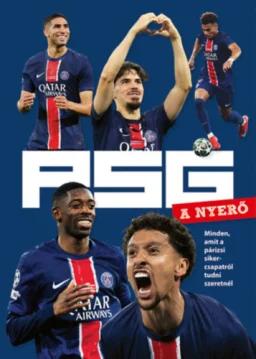 PSG - A nyerő - Minden, amit a párizsi sikercsapatról tudni szeretnél