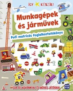 Így készül! Munkagépek és járművek. Pufi matricás foglalkoztatókönyv