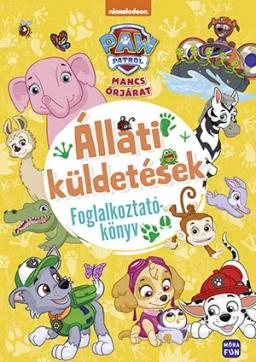 Mancs Őrjárat. Állati küldetések. Foglalkoztatókönyv
