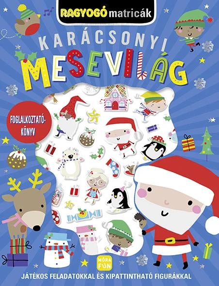 Ragyogó matricák - Karácsonyi mesevilág - Játékos feladatokkal és kipattintható figurákkal