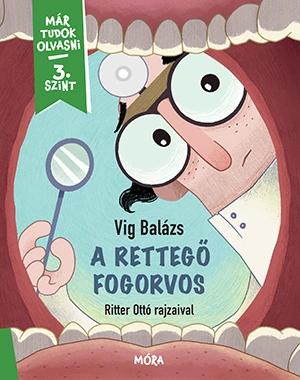 A rettegő fogorvos - Már tudok olvasni sorozat 3. szint